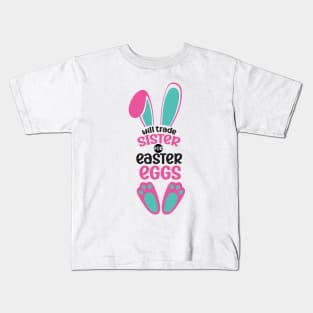 Will Trade Sister For Easter Eggs Kids T-Shirt